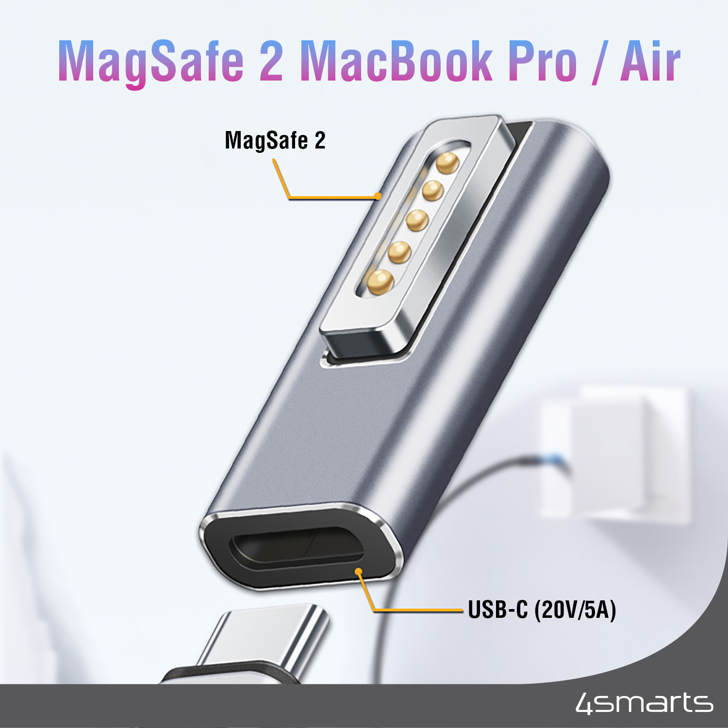 The 4smarts adapter USB-C PD 100W to MagSafe 2 was developed exclusively for MacBook Pro and MacBook Air.