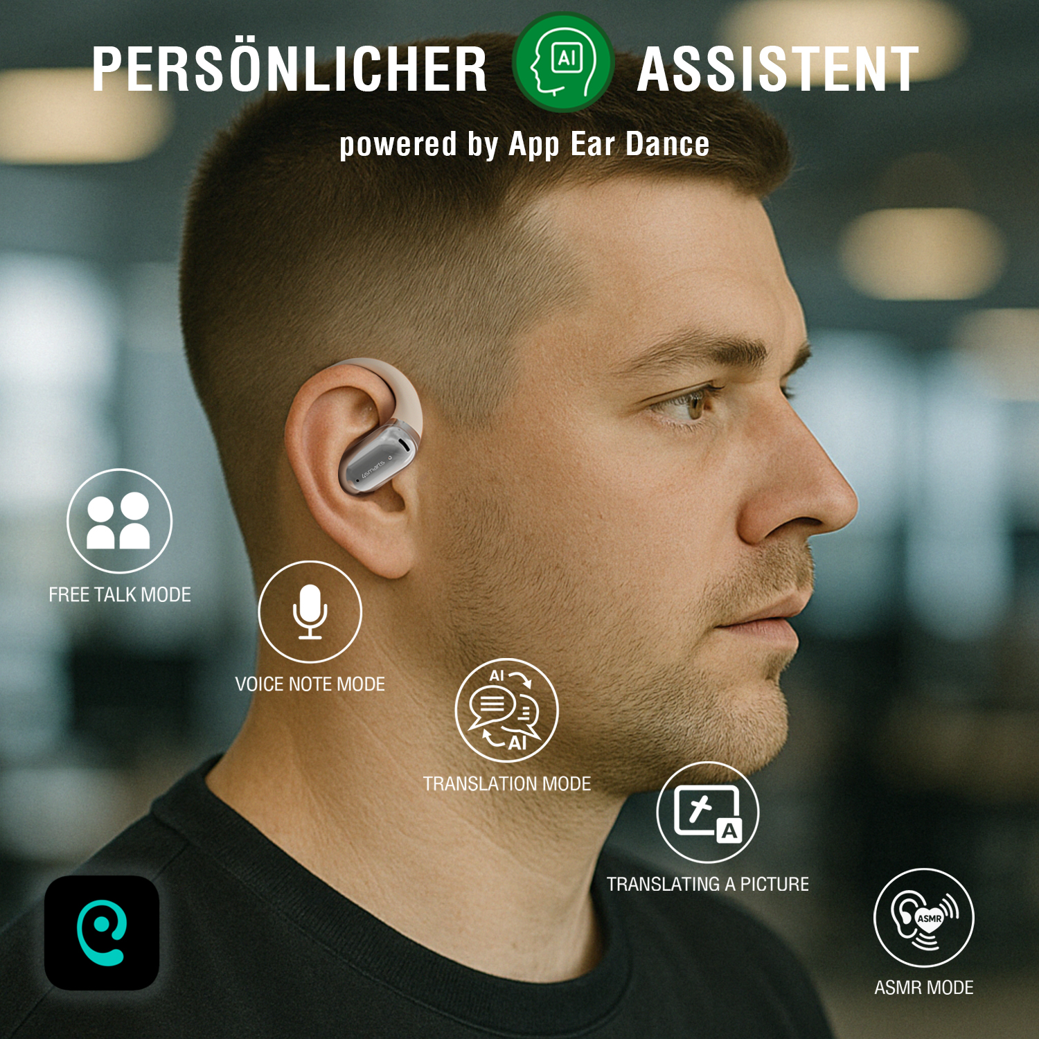Mann mit beigen TWS-Ohrhörer im Ohr, Darstellung der Funktionen wie Übersetzungsmodus, Sprachaufnahme und ASMR-Modus, Text: „Persönlicher Assistent powered by App Ear Dance“