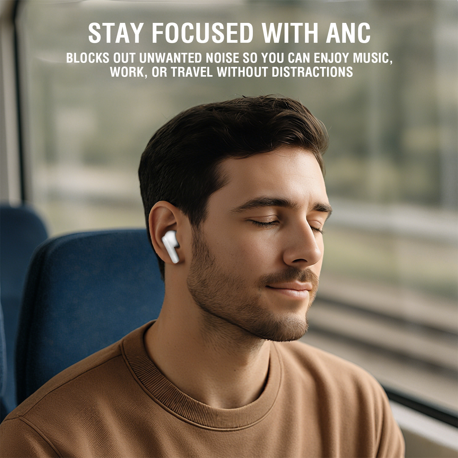 Man with eyes closed wearing white in-ear headphones on a train, text “Stay focused with ANC”.