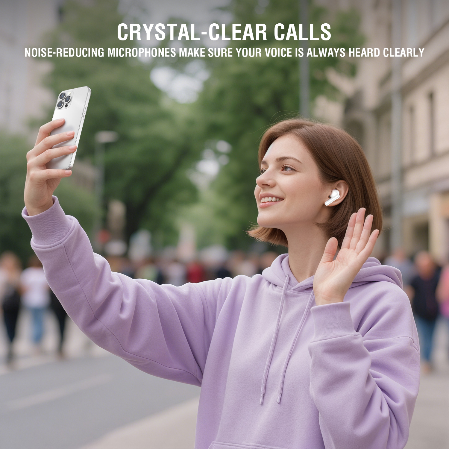 Woman with white in-ear headphones holding smartphone up for a video call, text “Crystal-Clear Calls”.